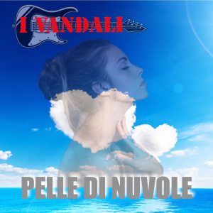 I Vandali的專輯Pelle di nuvole