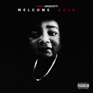 Tommy Grizzcetti的專輯Welcome Back (Explicit)
