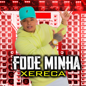 ดาวน์โหลดและฟังเพลง Fode Minha Xereca (Explicit) พร้อมเนื้อเพลงจาก Maik Picachu