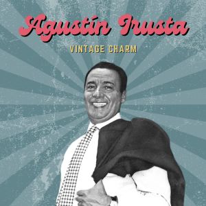 Album Agustín Irusta (Vintage Charm) from Agustin Irusta