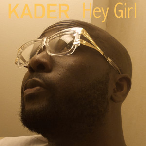 Kader的專輯Hey Girl (Explicit)