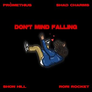 Shad Charms的專輯Don't Mind Falling (feat. pRòmethius, Shon Hill & Rori Rocket) (Explicit)