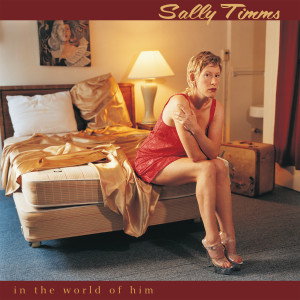 Sally Timms的專輯In the World of Him