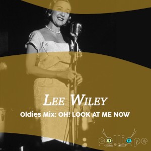 Album Oldies Mix: Oh! Look at Me Now from Lee Wiley