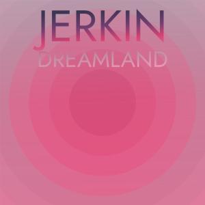 Jerkin Dreamland dari Various