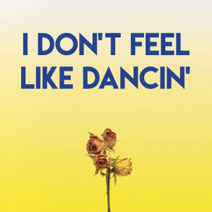 ดาวน์โหลดและฟังเพลง I Don't Feel Like Dancin' พร้อมเนื้อเพลงจาก Countdown Singers
