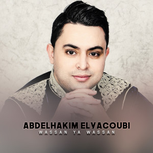 Dengarkan Wassan Ya Wassan lagu dari Abdelhakim Elyacoubi dengan lirik