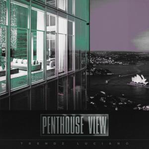 Album Penthouse View (Explicit) from Trendz Luciano