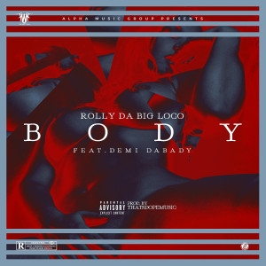 ดาวน์โหลดและฟังเพลง Body (feat. Demi DaBady) (Explicit) พร้อมเนื้อเพลงจาก Rolly Da Big Loco