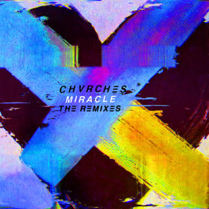 收聽CHVRCHES的Miracle (Manila Killa Remix)歌詞歌曲
