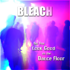 ดาวน์โหลดและฟังเพลง Bet You Look Good On The Dance Floor พร้อมเนื้อเพลงจาก Bleach