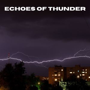 อัลบัม Echoes of Thunder ศิลปิน Gewitter Naturgeräusche Entspannungsmusik