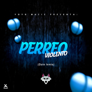 收听DJ Tony的Perreo Violento (Dale Lento)歌词歌曲