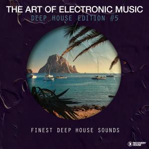 The Art of Electronic Music - Deep House Edition, Vol. 5 dari Various