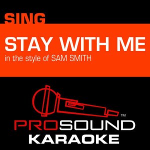 ดาวน์โหลดและฟังเพลง Stay with Me (In the Style of Sam Smith) [Karaoke with Background Vocal] (伴奏) พร้อมเนื้อเพลงจาก ProSound Karaoke Band