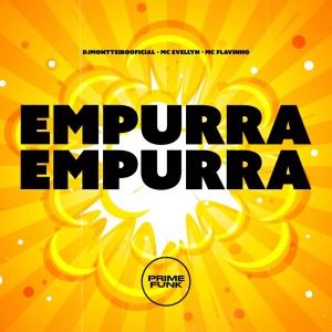 收聽DJMONTTEIROOFICIAL的Empurra Empurra (Explicit)歌詞歌曲