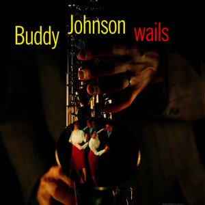 Buddy Johnson Wails
