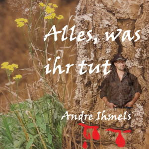 Andre Ihmels的专辑Alles, Was Ihr Tut