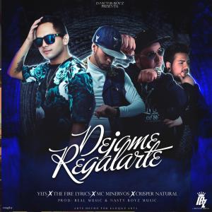 Album Dejame Regalarte (feat. The Fire Lyrics, Mc Minervos & Crisper Natural) from 