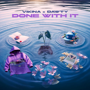 ดาวน์โหลดและฟังเพลง Done With It พร้อมเนื้อเพลงจาก Vikina