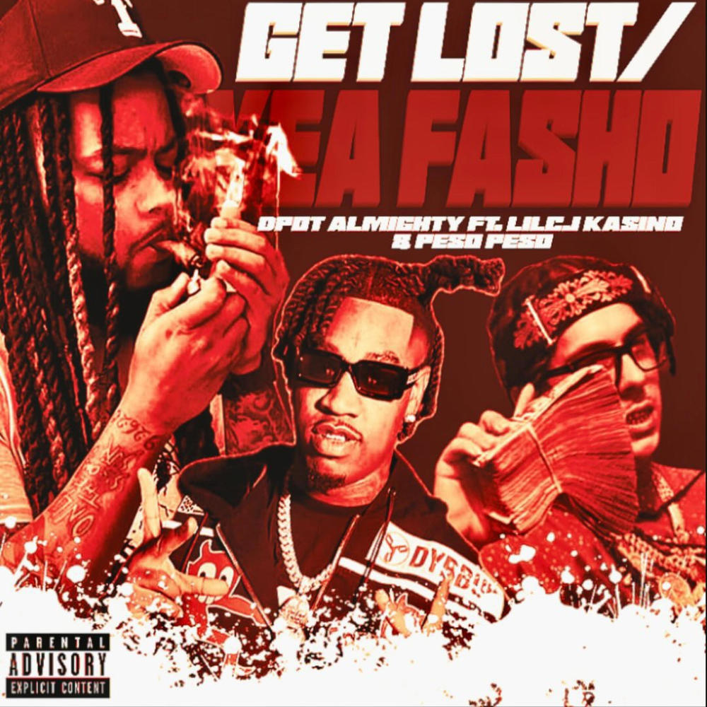 Get Lost/Yea Fasho (feat. LilCJ Kasino & Peso Peso) (Explicit)
