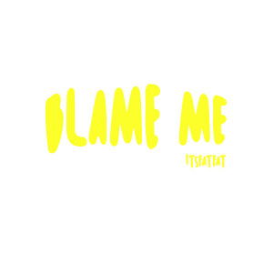 Album Blame Me from Itsfatfat
