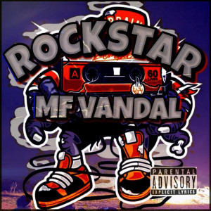 Listen to Rockstar (Explicit) song with lyrics from MF VANDAL