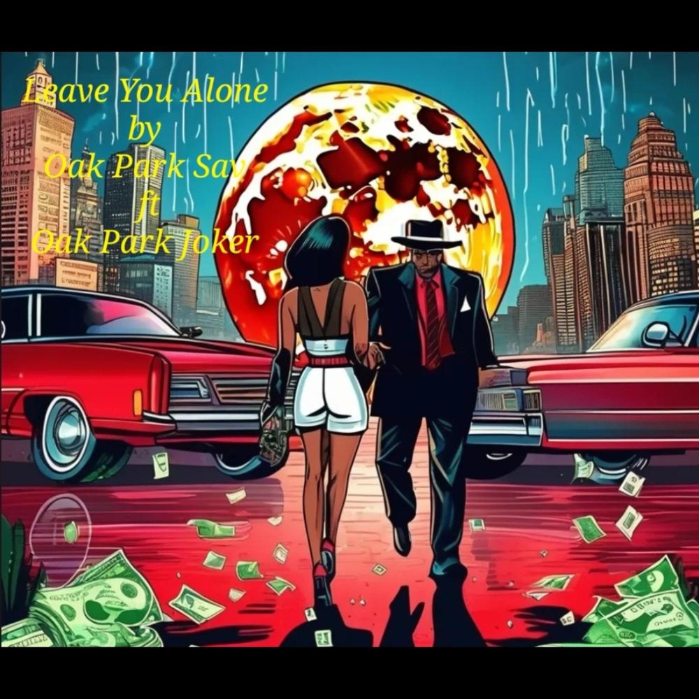 Leave You Alone (feat. Oak Park Joker) (Explicit)