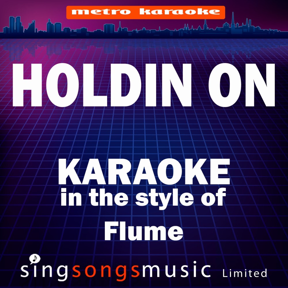 Holdin On (In the Style of Flume) [Karaoke Version] (Karaoke Version)