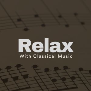 Album Relax with Classical Music oleh Relaxing Classical Music