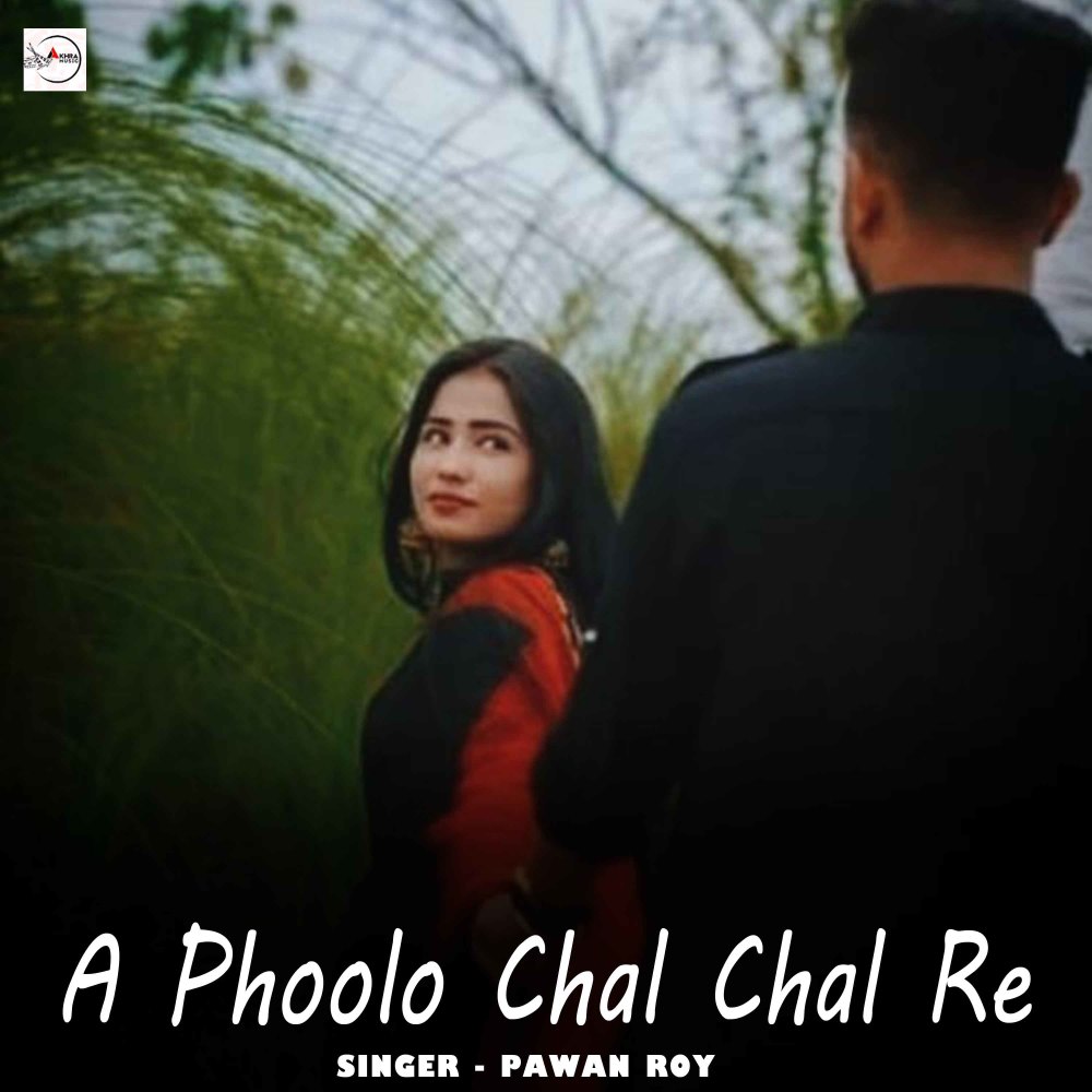 A Phoolo Chal Chal Re