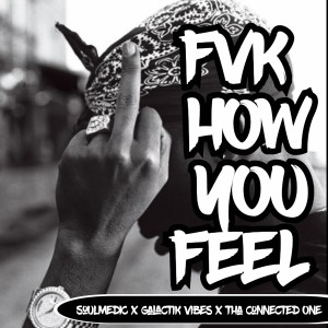 Album Fvk How You Feel (Explicit) from Soulmedic