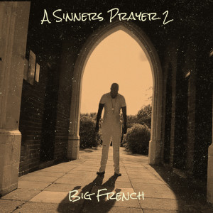 Album A Sinners Prayer 2 (Explicit) from Big French