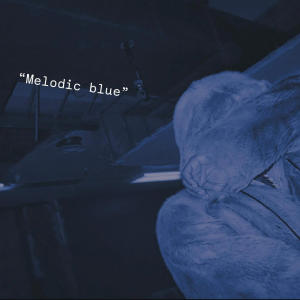收聽KozzyWorld的Melodic Blue (feat. Bread209) (Explicit Version|Explicit)歌詞歌曲