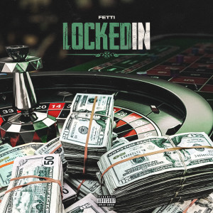 ดาวน์โหลดและฟังเพลง Locked In (Explicit) พร้อมเนื้อเพลงจาก Fetti