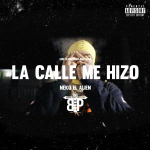 收聽Neko El Alien的La Calle Me Hizo (Explicit)歌詞歌曲