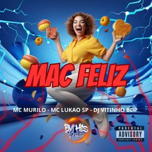 Listen to Mac Feliz (Explicit) song with lyrics from MC Murilo LC