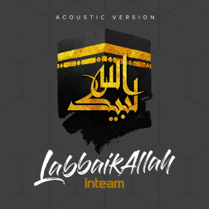 收听Inteam的LabbaikAllah (Acoustic Version)歌词歌曲