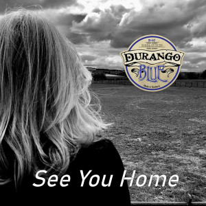 ดาวน์โหลดและฟังเพลง See You Home พร้อมเนื้อเพลงจาก Durango Blue