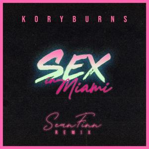 收聽Kory Burns的Sex In Miami (Sean Finn Remix Radio Edit)歌詞歌曲