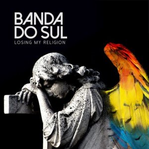 ดาวน์โหลดและฟังเพลง Losing My Religion พร้อมเนื้อเพลงจาก Banda Do Sul