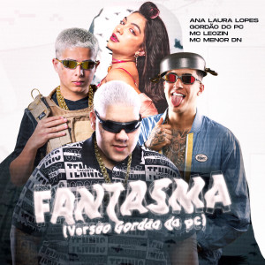 Mc Leozin的專輯FANTASMA (versão GORDÃO DO PC) [Explicit]