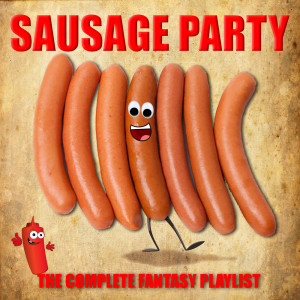อัลบัม Sausage Party - The Complete Fantasy Playlist ศิลปิน Various Artists