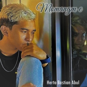 收聽Herto Bastian Abul的Momangm E歌詞歌曲