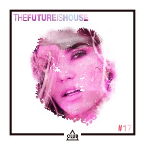 Various Artists的專輯The Future is House #17