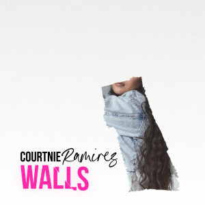 Courtnie Ramirez的專輯Walls