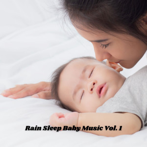 Rain Sleep Baby Music Vol. 1