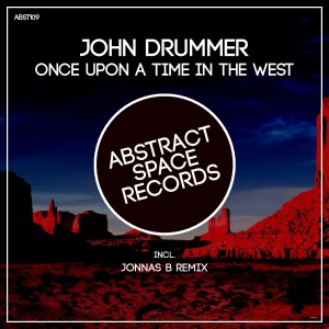 收聽John Drummer的Once Upon a Time in the West (Jonnas B Remix)歌詞歌曲