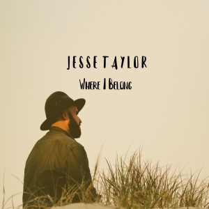 Dengarkan Where I Belong lagu dari Jesse Taylor dengan lirik