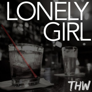 收听THW的Lonely Girl歌词歌曲